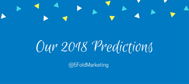 Our 2018 marketing predictions